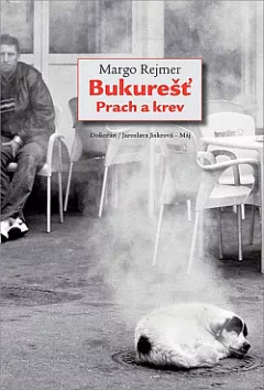 Bukurešť. Prach a krev