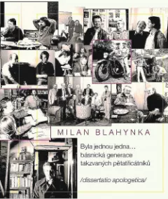 Byla jednou jedna... básnická generace takzvaných pětatřicátníků (dissertatio apologetica)