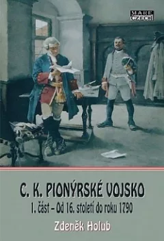 C.K. Pionýrské vojsko 1. část – Od 16. století do roku 1790