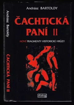 Čachtická paní II - nové fragmenty historické hrůzy