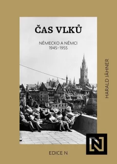 Čas vlků - Německo a Němci 1945-1955