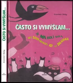 Často si vymýšľam..., že ma bolí škola, aby som nemusel ísť do žalúdka