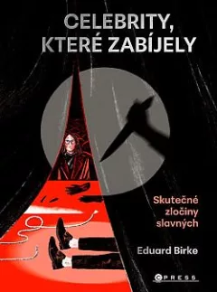 Celebrity, které zabíjely: Skutečné zločiny slavných