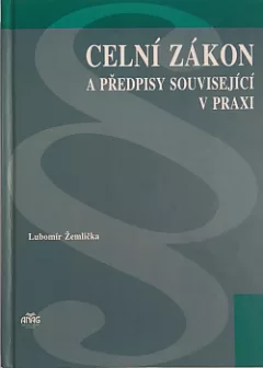 Celní zákon a předpisy související v praxi