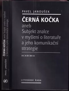 Černá kočka, aneb, Subjekt znalce v myšlení o literatuře a jeho komunikační strategie