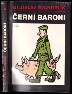 Černí baroni, aneb, Válčili jsme za Čepičky