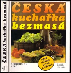 Česká kuchařka bezmasá, aneb, Vaříme levně a zdravě