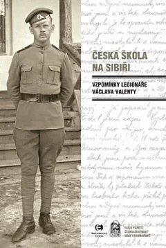 Česká škola na Sibiři: Vzpomínky legionáře Václava Valenty