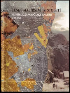 České malířství 19. století ve sbírce Západočeské galerie v Plzni
