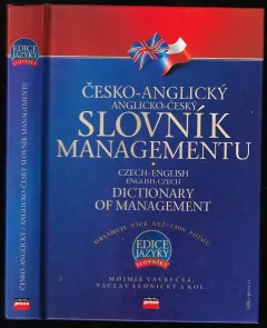 Česko-anglický, anglicko-český slovník managementu : Czech-English, English-Czech dictionary of management