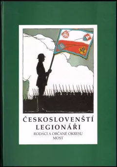 Českoslovenští legionáři - rodáci a občané okresu Most