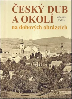 Český Dub a okolí na dobových obrázcích