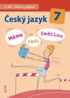 Český jazyk 7/I. díl - Učivo o jazyce (Máme rádi češtinu)