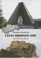 Cesta hrdinov SNP - od Dukly po Devín