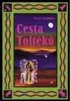 Cesta Toltéků: Průvodce osobní transformací
