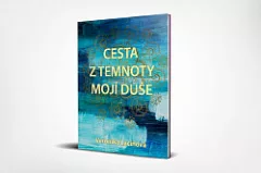 Cesta z temnoty mojí duše