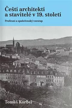 Čeští architekti a stavitelé v 19. století: Profesní a společenský vzestup
