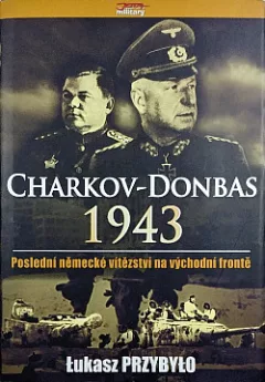 Charkov - Donbas 1943 - Poslední německé vítězství na východní frontě