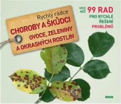 Choroby a škůdci ovoce, zeleniny a okrasných rostlin - Rychlý rádce: více než 99 rad pro rychlé řešení problémů