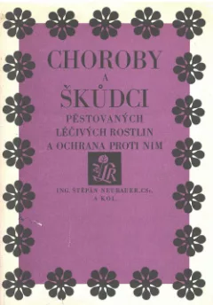 Choroby a škůdci pěstovaných léčivých rostlin a ochrana proti nim