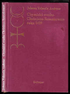 Chymická svatba Christiana Rosenkreutze roku 1459 ; Chymická svatba Christiana Rosenkreutze : komentář z roku 1917