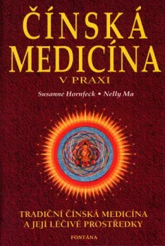 Čínská medicína v praxi - Tradiční čínská medicína a její léčivé prostředky