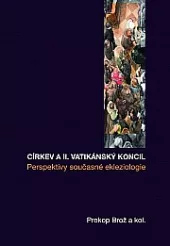 Církev a II. vatikánský koncil. Perspektivy současné ekleziologie