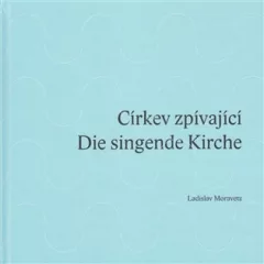 Církev zpívající / Die singende Kirche