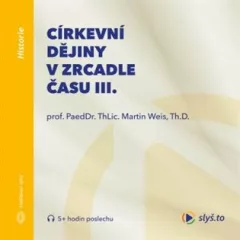 Církevní dějiny v zrcadle času III.