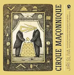 Cirque Maçonnique: Ke století českého svobodného zednářství