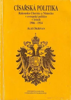 Císařská politika: Rakousko-Uhersko a Německo v evropské politice v letech 1906–1914