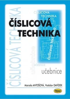 Číslicová technika - učebnice - Davídek Vratislav, Antošová Marcela