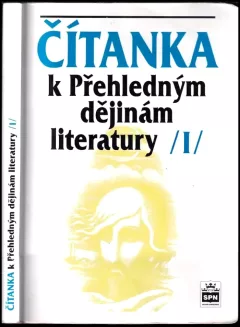 Čítanka k Přehledným dějinám literatury I : výbor z české a světové literatury od nejstarší doby do devadesátých let 19. století (Marie Sochrová, 1...