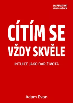 Cítím se vždy skvěle - Intuice jako dar života