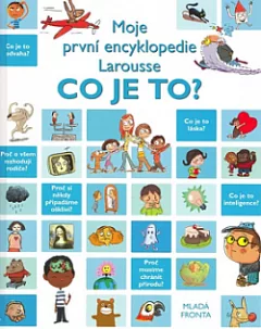 Co je to?: Moje první encyklopedie Larousse