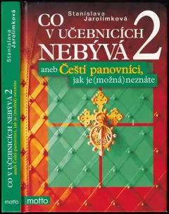 Co v učebnicích nebývá, aneb, Čeští panovníci, jak je (možná) neznáte