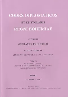 Codex diplomaticus et epistolaris Regni Bohemiae. Tomi VII, fasciculus quintus, Inde ab A. MCCLXXXIII usque ad A. MCCCVI
