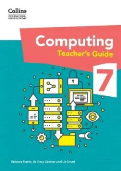 Collins International Lower Secondary Computing Teacher’s Guide 7