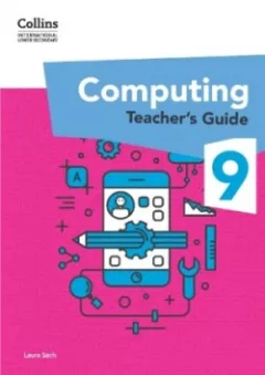 Collins International Lower Secondary Computing Teacher’s Guide 9