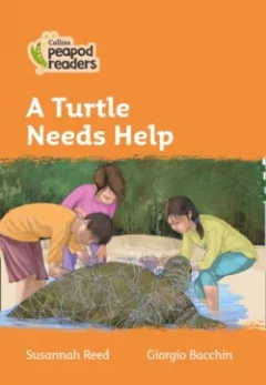 Collins Peapod Readers - Level 4 – A Turtle Needs Help