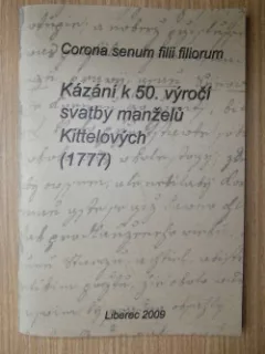 Corona Senum filii filiorum. Kázání k 50. výročí svatby manželů Kittelových (1777)