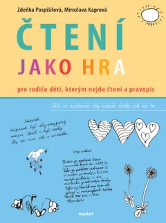 Čtení jako hra - Pro rodiče dětí, kterým nejde čtení a pravopis