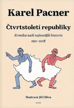 Čtvrtstoletí republiky: Kronika naší nejnovější historie 1991–2018