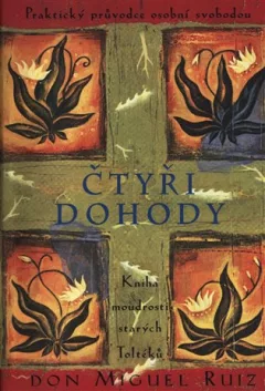 Čtyři dohody - Kniha moudrosti starých Toltéků