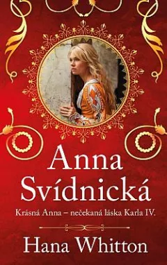 Anna Svídnická: Krásná Anna – nečekaná láska Karla IV.