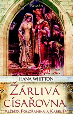Žárlivá císařovna: Alžběta Pomořanská a Karel IV.