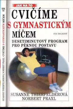 Cvičíme s gymnastickým míčem: desetiminutový program pro pěknou postavu