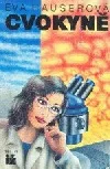 Cvokyně : sci-fi příběh šílené vědkyně