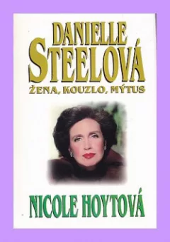 Danielle Steelová - Žena, kouzlo, mýtus
