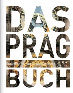 Das Prag Buch: Highlights einer faszinierenden Stadt